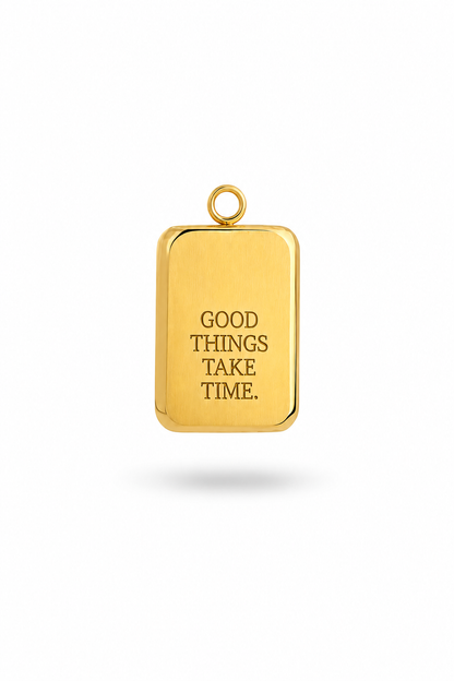 good thinks take time Charm